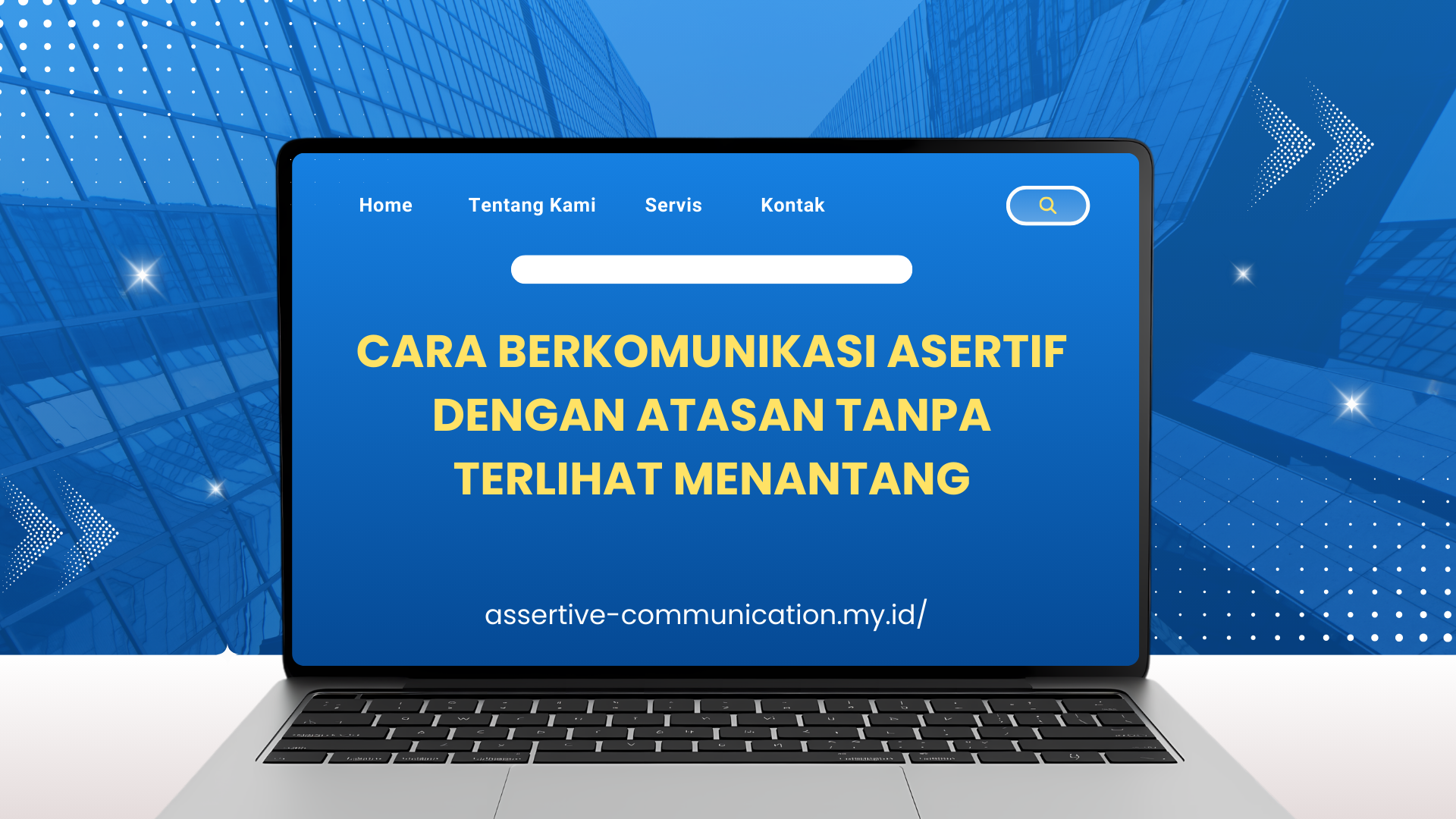 PELATIHAN CARA BERKOMUNIKASI ASERTIF DENGAN ATASAN TANPA TERLIHAT MENANTANG JAKARTA