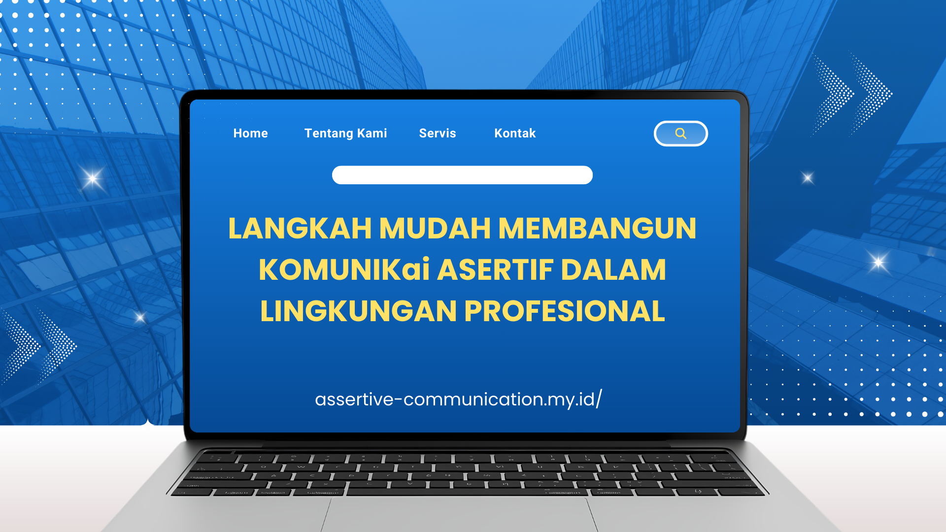 PELATIHAN LANGKAH MUDAH MEMBANGUN KOMUNIKASI ASERTIF DALAM LINGKUNGAN PROFESIONAL JAKARTA